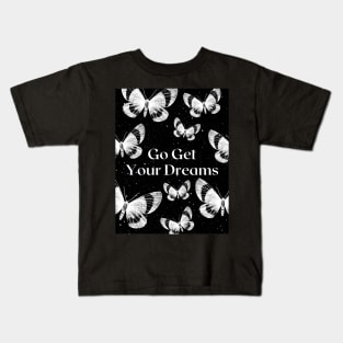 Go Get Your Dreams - butterfly star quote Kids T-Shirt